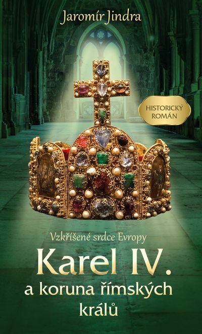 Karel IV. a koruna římských králů - Vzkříšené srdce Evropy (e-kniha)