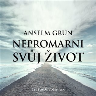 Nepromarni svůj život - Mít pro co žít (CD)