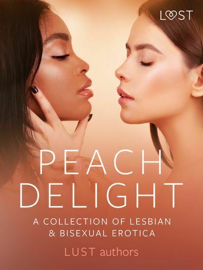 Peach Delight: A Collection of Lesbian & Bisexual Erotica (e-kniha)