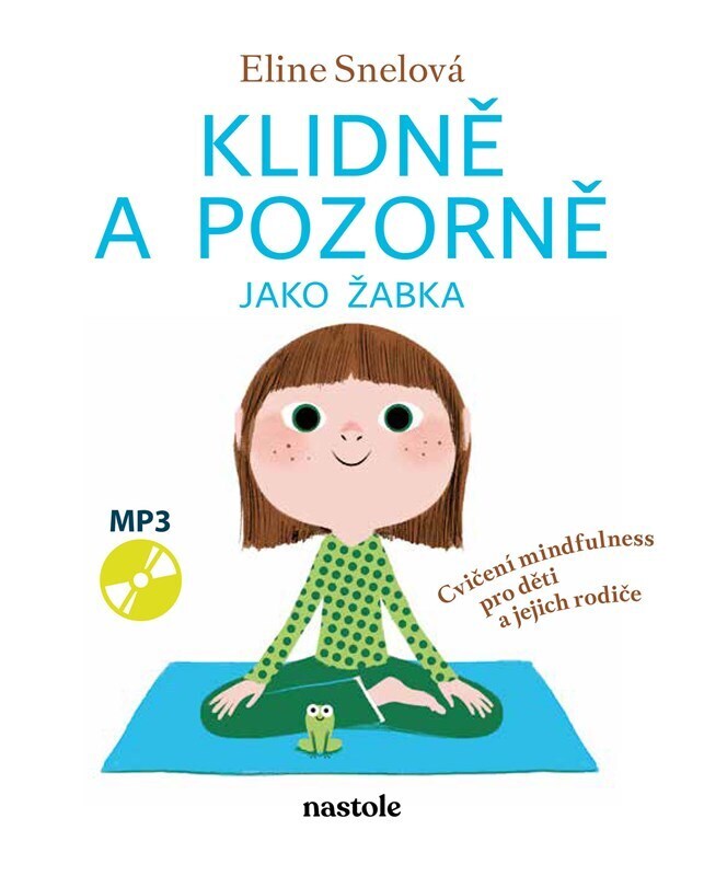 Klidně a pozorně jako žabka - Cvičení mindfulness pro děti a jejich rodiče