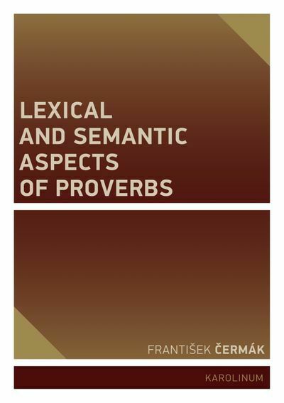 Lexical and Semantic Aspects of Proverbs (e-kniha)