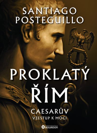 Proklatý Řím: Caesarův vzestup k moci (e-kniha)