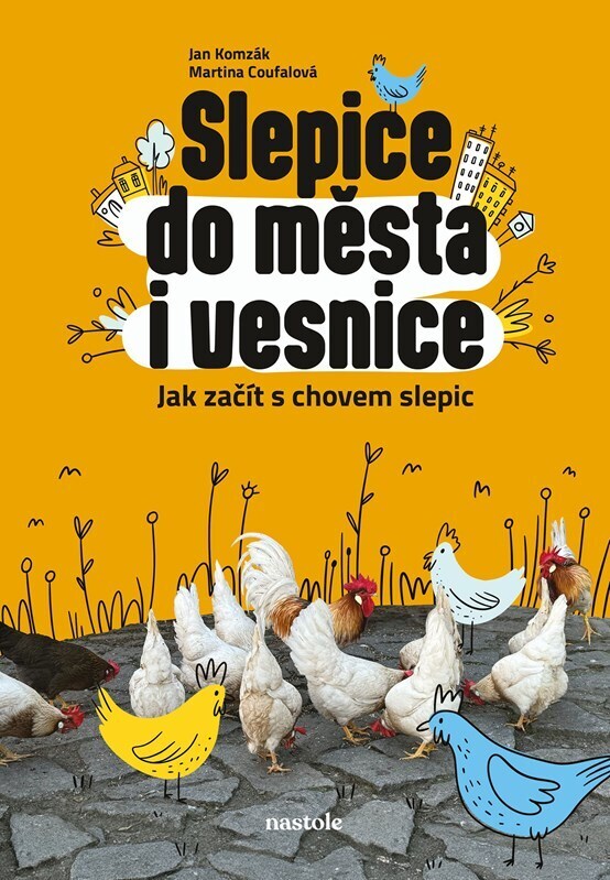 Slepice do města i vesnice - Jak začít s chovem slepic