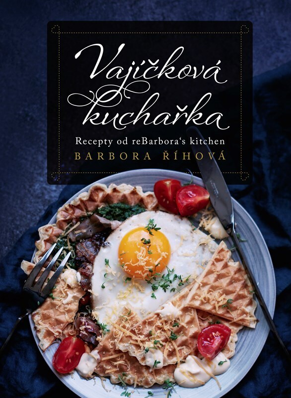 Vajíčková kuchařka - Recepty od reBarbora´s kitchen