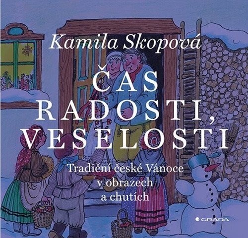 Čas radosti, veselosti - Tradiční české Vánoce v obrazech a chutích