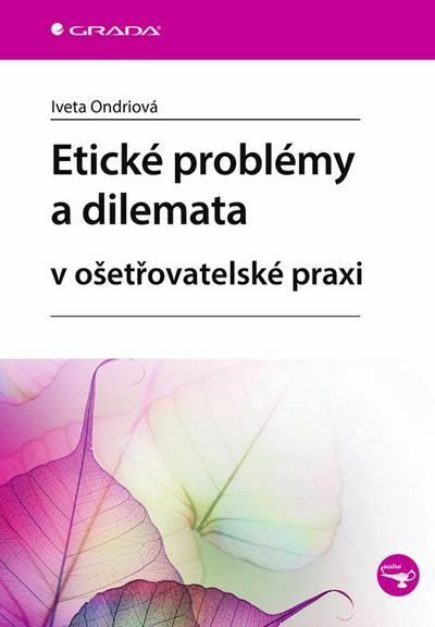 Etické problémy a dilemata v ošetřovatelské praxi (e-kniha)