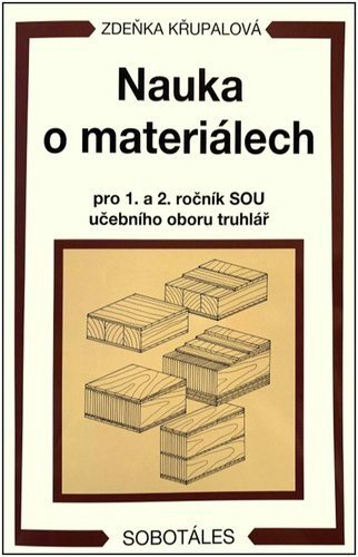 Nauka o materiálech pro 1. a 2. ročník SOU učebního oboru truhlář