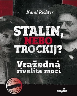 Stalin, nebo Trockij? - Vražedná rivalita moci
