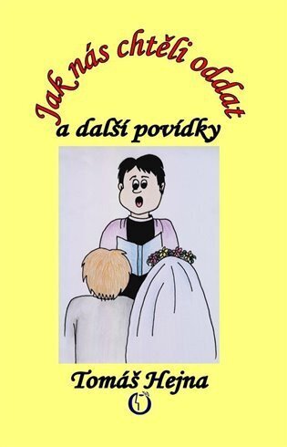 Jak nás chtěli oddat a další povídky