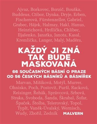 Každý ji zná tak bude maskovaná - 66 současných básní o Praze od 56 českých básníků a básnířek