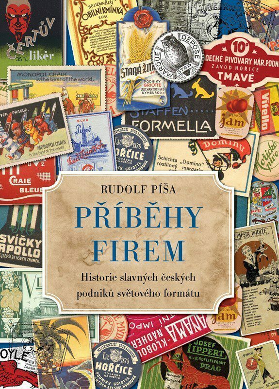 Příběhy firem - Historie zaniklých českých podniků světového formátu