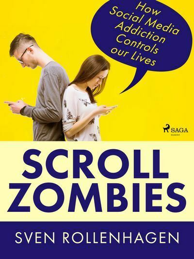 Scroll Zombies: How Social Media Addiction Controls our Lives (e-kniha)