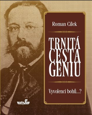 Trnitá cesta géniů - Vyvolenci bohů...?