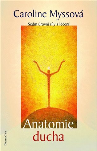 Anatomie ducha - Sedm úrovní síly a léčení