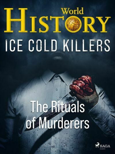 Ice Cold Killers - The Rituals of Murderers (e-kniha)