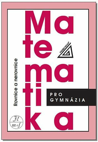 Matematika pro gymnázia Rovnice a nerovnice