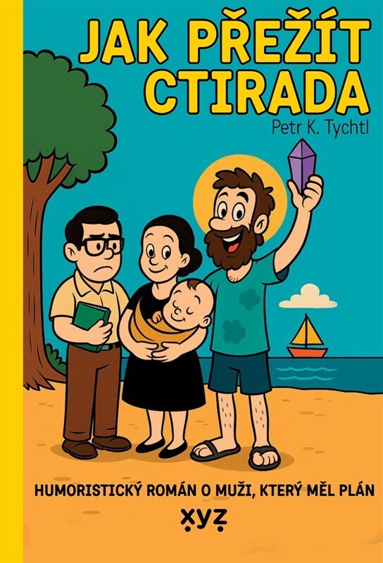 Jak přežít Ctirada - Humoristický román o muží, který měl plán