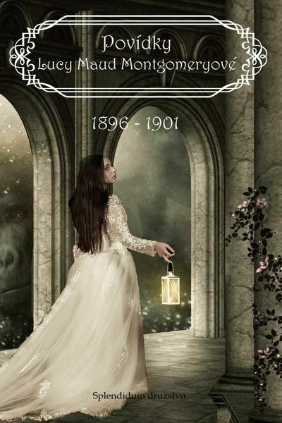 Povídky Lucy Maud Montgomeryové 1896 až 1901 (e-kniha)