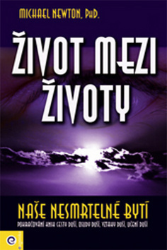Život mezi životy Naše nesmrtelné bytí
