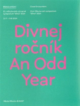 Divnej ročník / An Odd Year - 21. mikulovské výtvarné sympozium "dílna" 2014