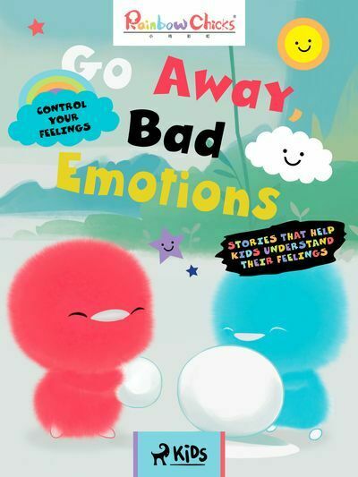Rainbow Chicks - Control your Feelings - Go Away, Bad Emotions (e-kniha)
