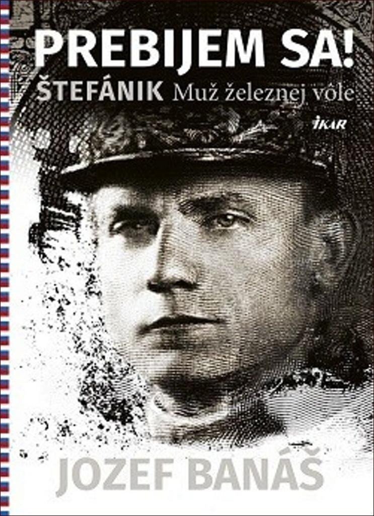 Prebijem sa! Štefánik Muž železnej vole (slovensky)