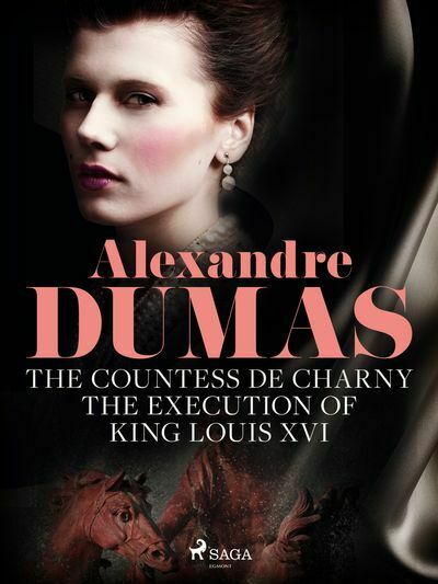 The Countess de Charny: The Execution of King Louis XVI (e-kniha)
