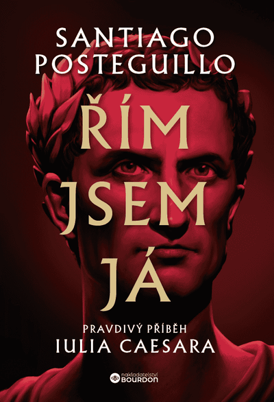 Řím jsem já: Pravdivý příběh Iulia Caesara (e-kniha)