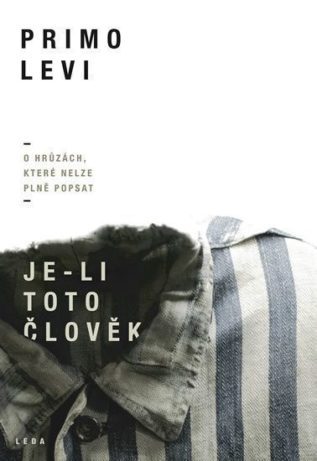 Je-li toto člověk, výpověď z Osvětimi