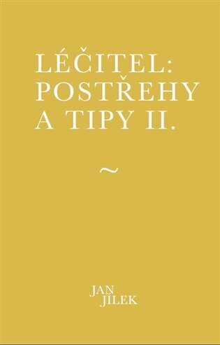 Léčitel: Postřehy a tipy II.