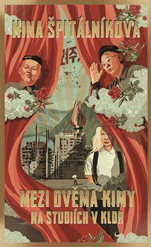 Mezi dvěma Kimy od koreanistky Niny Špitálníkové