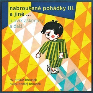 Nabroušené pohádky a jiné macourkoviny III. a jiné ... (CD)