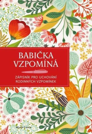 Babička vzpomíná - Babiččiny zápisky celé rodině na památku