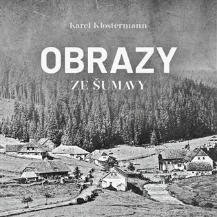 Obrazy ze Šumavy (CD)