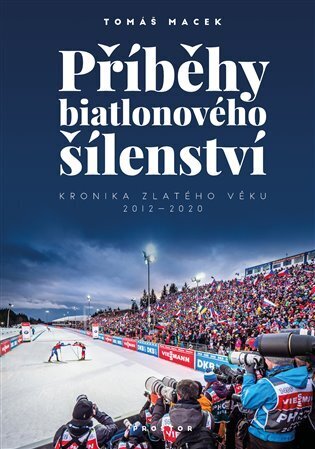 Příběhy biatlonového šílenství - Kronika zlatého věku 2012-2020