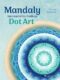 Mandaly malované technikou Dot Art