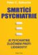 Smrtící psychiatrie - Je psychiatrie zločinem proti lidskosti?