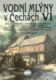 Vodní mlýny v Čechách VI.