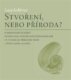 Stvoření, nebo příroda? - K hermeneutickému potenciálu stvořenostního myšlení ve vztahu k přírodní v