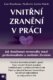 Vnitřní zranění v práci - Jak dosáhnout rovnováhy mezi profesionálním a osobním životem