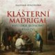 Klášterní madrigal - Historie jednoho panství (CD)