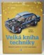 Velká kniha techniky - Důmyslné vynálezy a vzrušující experimenty - bazar