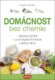 Domácnost bez chemie - Šetrné čištění, uchovávání potravin, péče o tělo