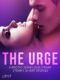 The Urge: 4 Erotic Series and Other Steamy Short Stories (e-kniha)