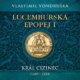 Lucemburská epopej I - Král cizinec (1309 - 1333) (CD)