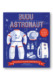 Budu astronaut - Připraveni na vesmírné dobrodružství?