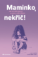 Maminko, nekřič! (e-kniha)