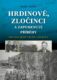 Hrdinové, zločinci a zapomenuté příběhy protektorátu Čechy a Morava (e-kniha)