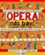 Opera nás baví