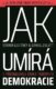 Jak umírá demokracie